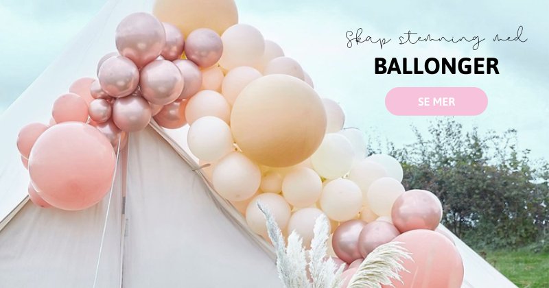 Skap stemning med ballonger