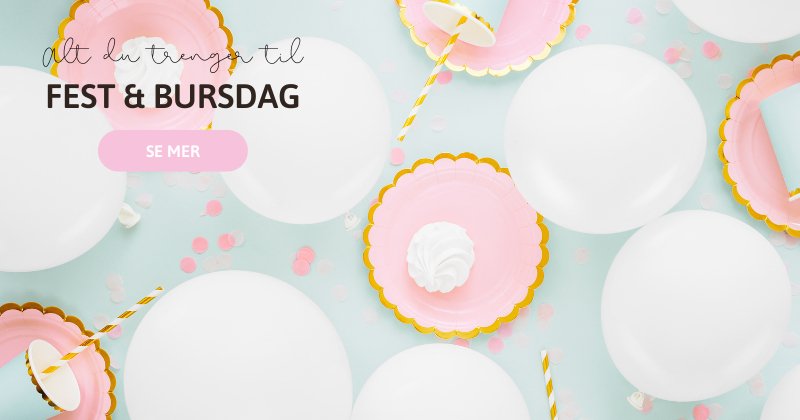 Alt du trenger til fest & bursdag